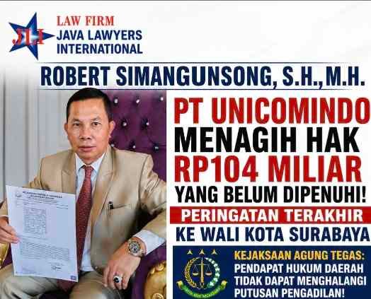 ROBERT SIMANGUNSONG: PT UNICOMINDO MENAGIH HAK RP104 MILIAR YANG BELUM DIPENUHI! PERINGATAN TERAKHIR KE PEMKOT SURABAYA